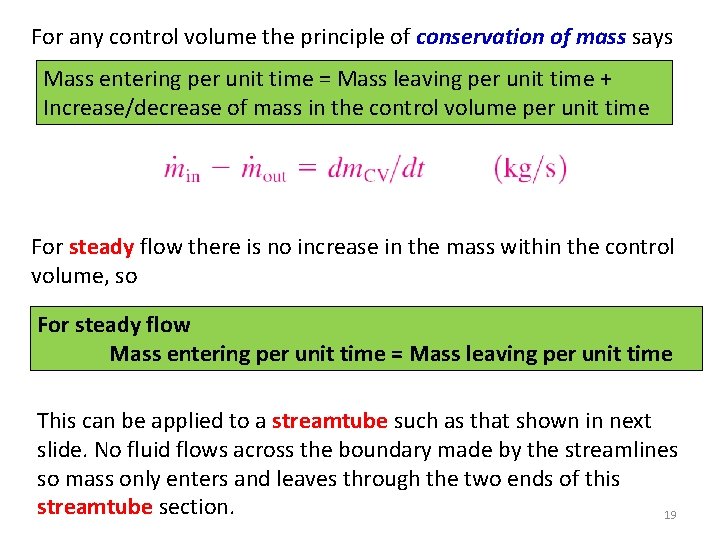 For any control volume the principle of conservation of mass says Mass entering per