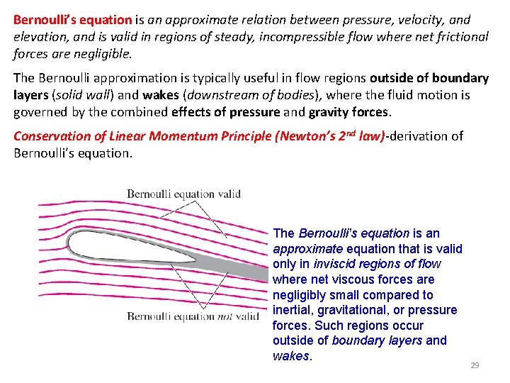 Bernoulli’s equation is an approximate relation between pressure, velocity, and elevation, and is valid