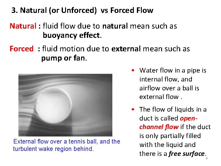 3. Natural (or Unforced) vs Forced Flow Natural : fluid flow due to natural