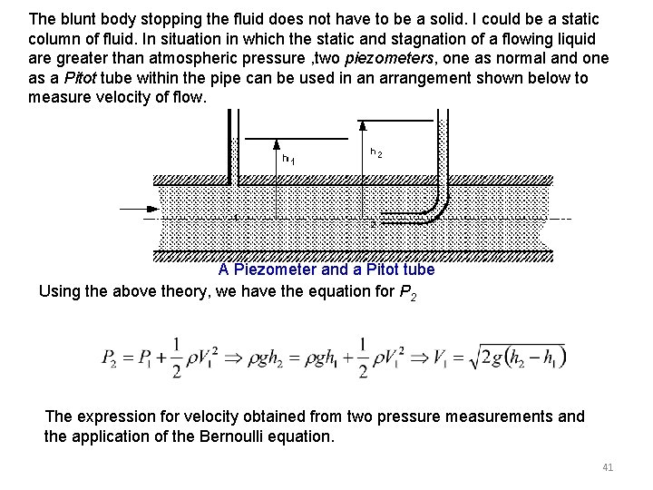 The blunt body stopping the fluid does not have to be a solid. I