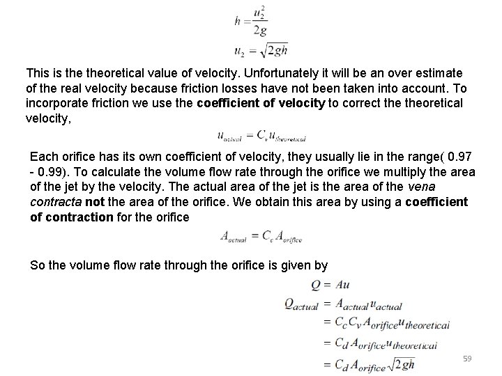 This is theoretical value of velocity. Unfortunately it will be an over estimate of