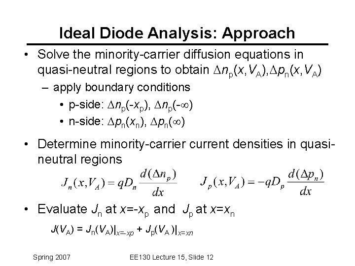 Ideal Diode Analysis: Approach • Solve the minority-carrier diffusion equations in quasi-neutral regions to Ideal Diode Analysis: Approach • Solve the minority-carrier diffusion equations in quasi-neutral regions to
