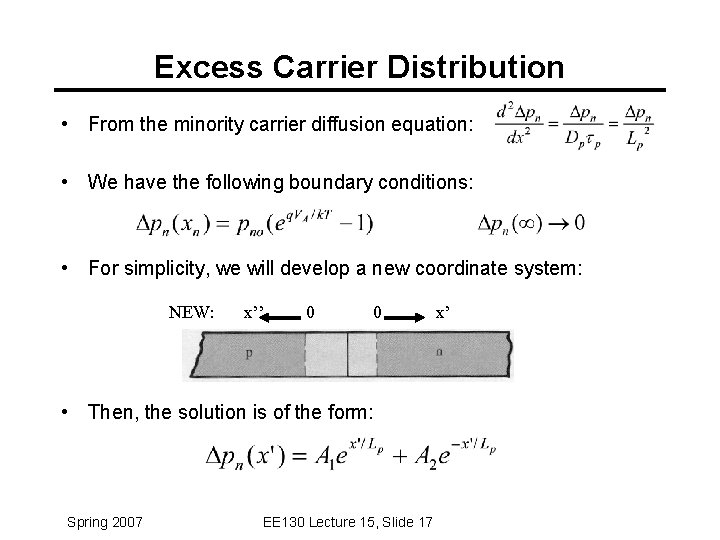 Excess Carrier Distribution • From the minority carrier diffusion equation: • We have the Excess Carrier Distribution • From the minority carrier diffusion equation: • We have the