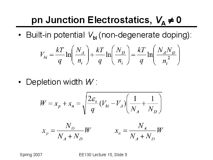 pn Junction Electrostatics, VA 0 • Built-in potential Vbi (non-degenerate doping): • Depletion width pn Junction Electrostatics, VA 0 • Built-in potential Vbi (non-degenerate doping): • Depletion width