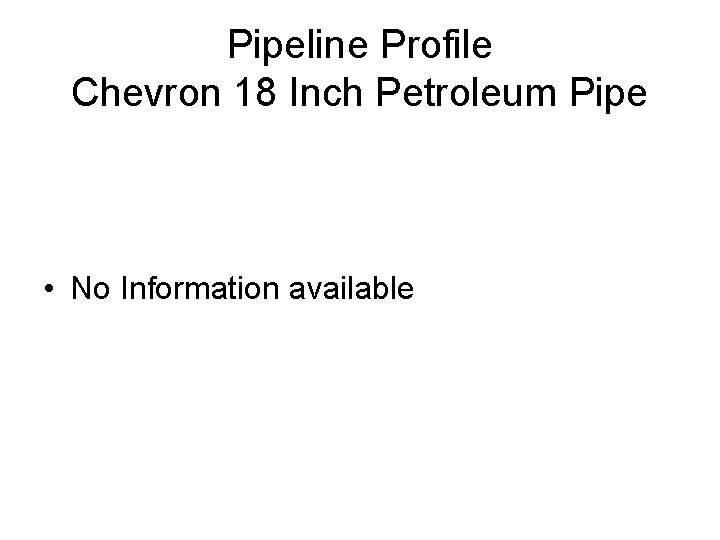 Pipeline Profile Chevron 18 Inch Petroleum Pipe • No Information available 