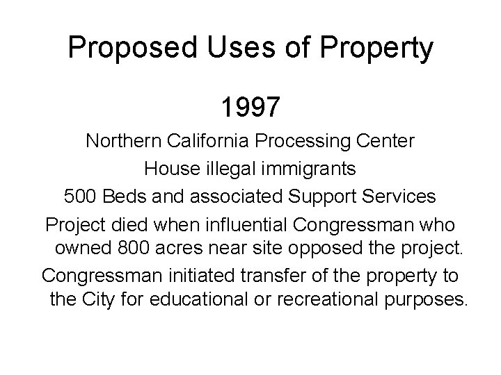 Proposed Uses of Property 1997 Northern California Processing Center House illegal immigrants 500 Beds