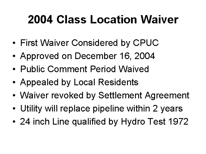 2004 Class Location Waiver • • First Waiver Considered by CPUC Approved on December