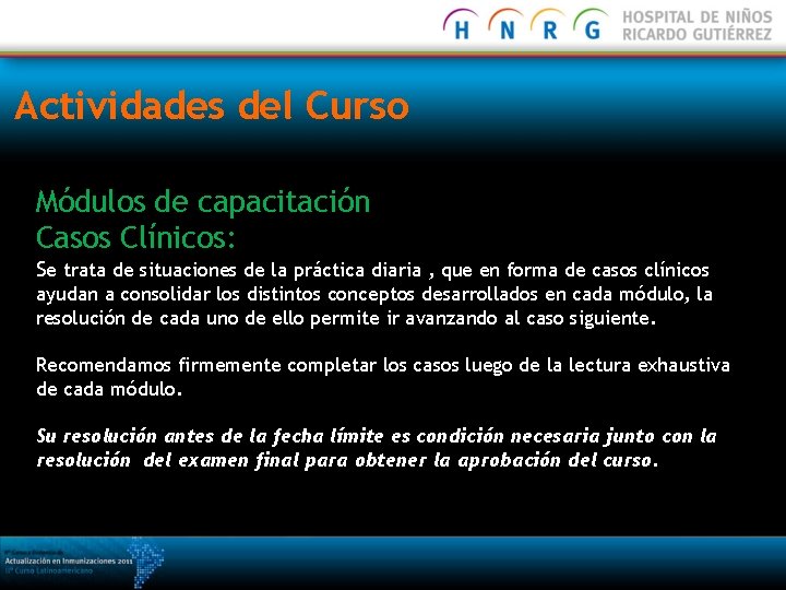 Actividades del Curso Módulos de capacitación Casos Clínicos: Se trata de situaciones de la