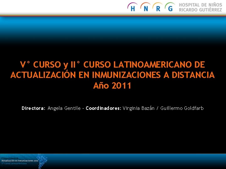 V° CURSO y II° CURSO LATINOAMERICANO DE ACTUALIZACIÓN EN INMUNIZACIONES A DISTANCIA Año 2011