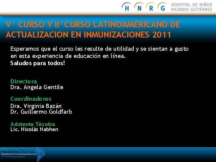 V° CURSO Y II°CURSO LATINOAMERICANO DE ACTUALIZACION EN INMUNIZACIONES 2011 Esperamos que el curso