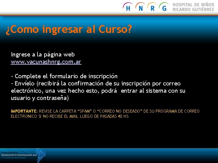 ¿Como ingresar al Curso? Ingrese a la página web www. vacunashnrg. com. ar -