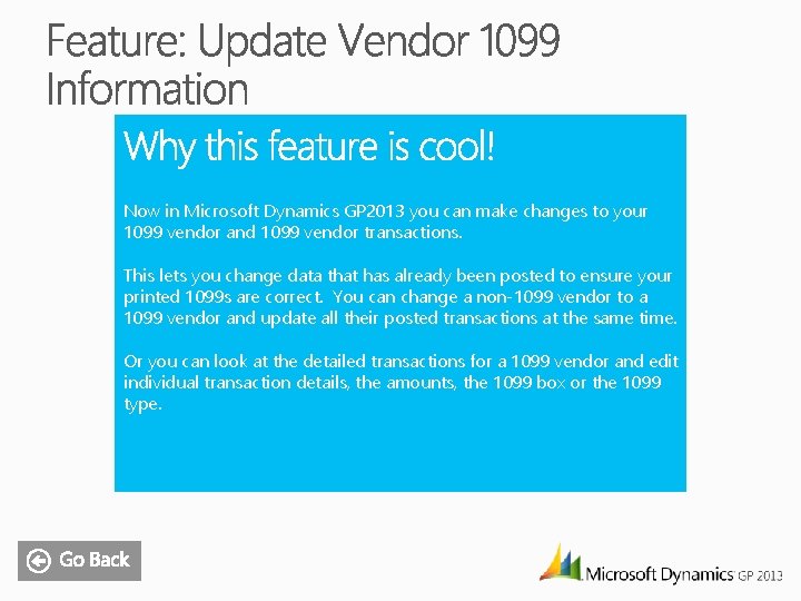 Now in Microsoft Dynamics GP 2013 you can make changes to your 1099 vendor