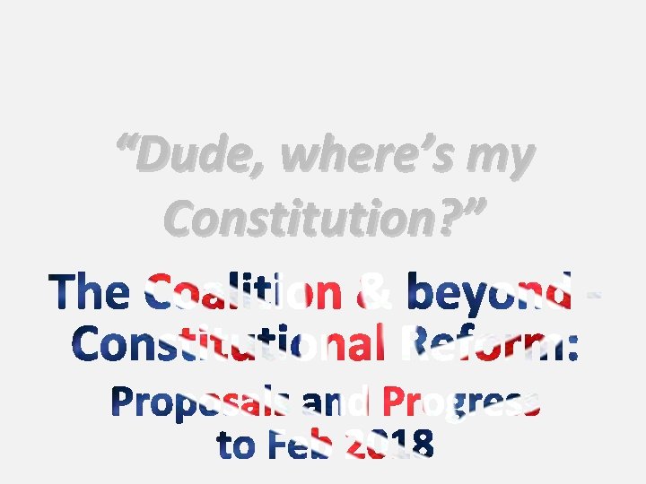 “Dude, where’s my Constitution? ” 