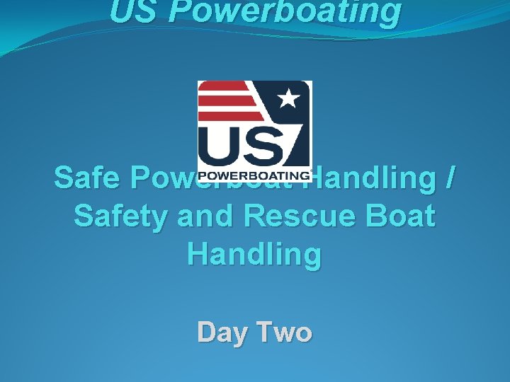 US Powerboating Safe Powerboat Handling / Safety and Rescue Boat Handling Day Two 