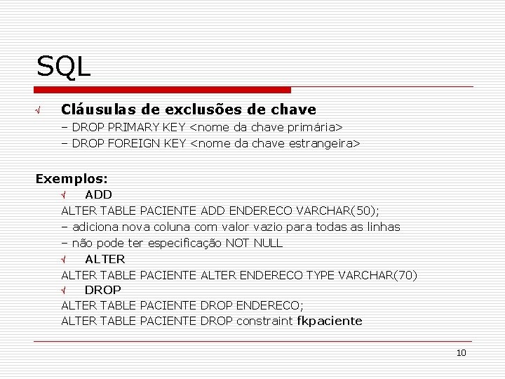 SQL Ö Cláusulas de exclusões de chave – DROP PRIMARY KEY <nome da chave