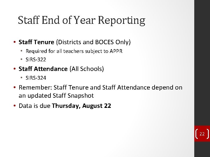 Staff End of Year Reporting • Staff Tenure (Districts and BOCES Only) • Required