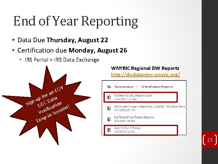 End of Year Reporting • Data Due Thursday, August 22 • Certification due Monday,