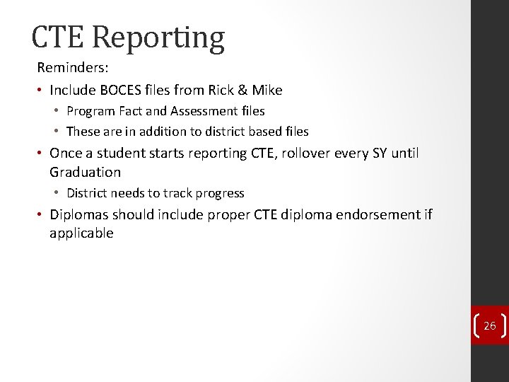 CTE Reporting Reminders: • Include BOCES files from Rick & Mike • Program Fact