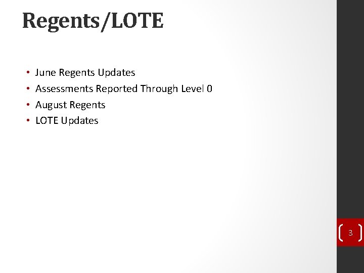 Regents/LOTE • • June Regents Updates Assessments Reported Through Level 0 August Regents LOTE