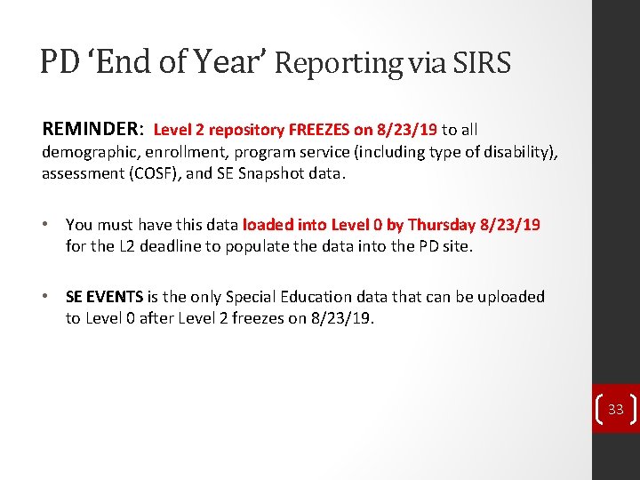 PD ‘End of Year’ Reporting via SIRS REMINDER: Level 2 repository FREEZES on 8/23/19