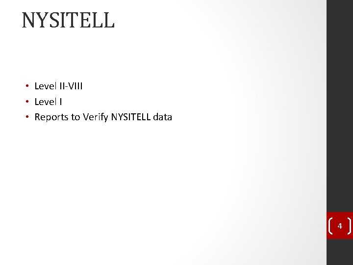 NYSITELL • Level II-VIII • Level I • Reports to Verify NYSITELL data 4