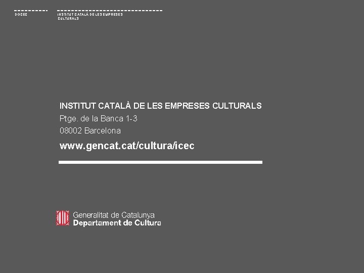 DGCEC INSTITUT CATALÀ DE LES EMPRESES CULTURALS Ptge. de la Banca 1 -3 08002