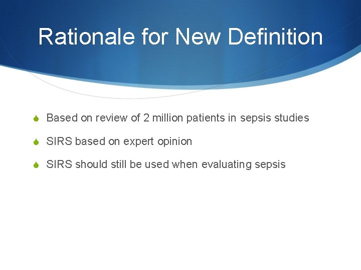 Rationale for New Definition S Based on review of 2 million patients in sepsis