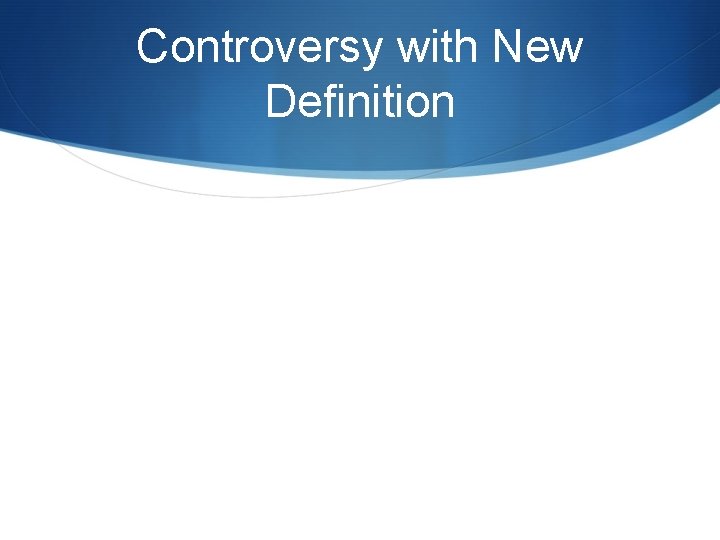 Controversy with New Definition 