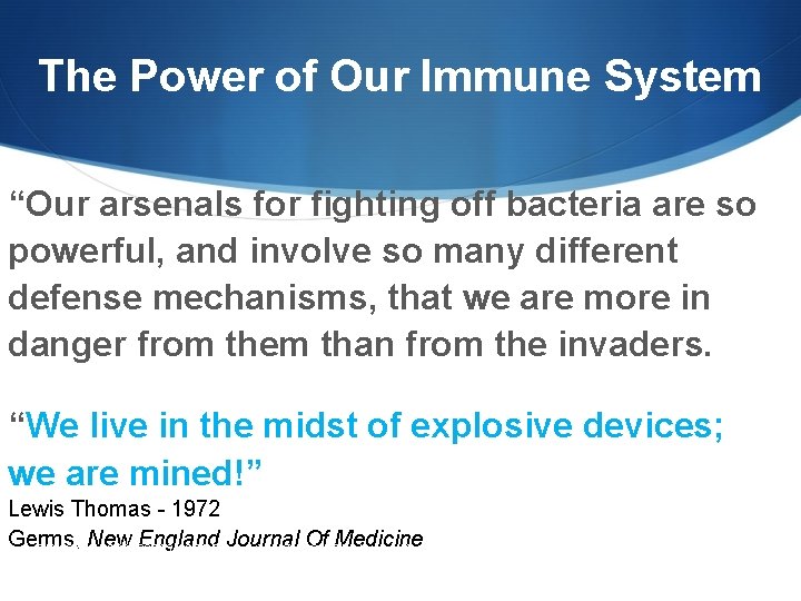 The Power of Our Immune System “Our arsenals for fighting off bacteria are so
