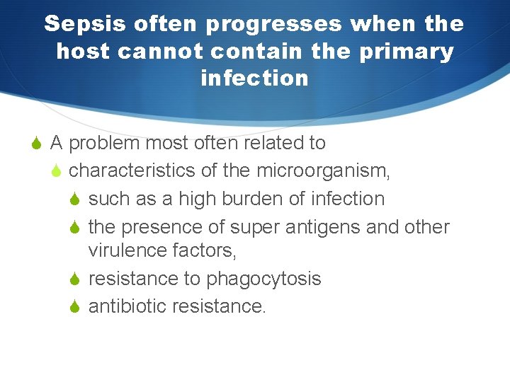 Sepsis often progresses when the host cannot contain the primary infection S A problem