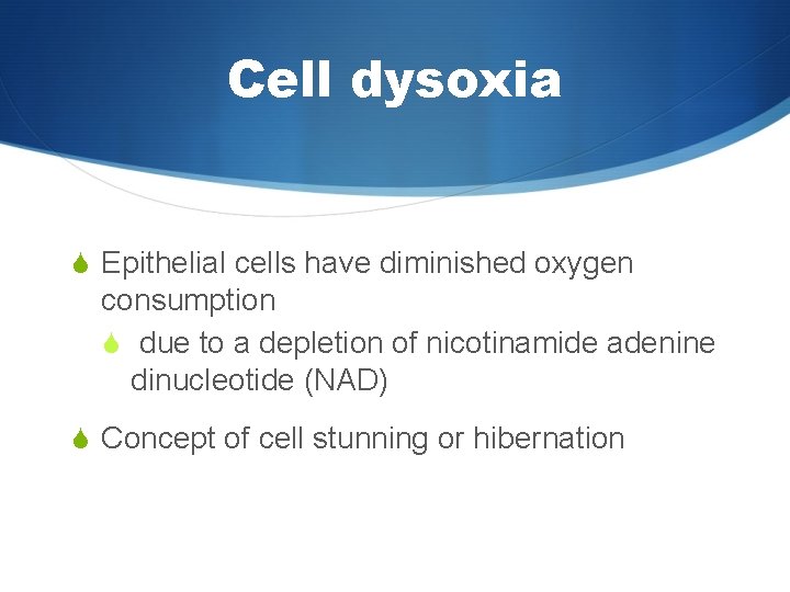 Cell dysoxia S Epithelial cells have diminished oxygen consumption S due to a depletion