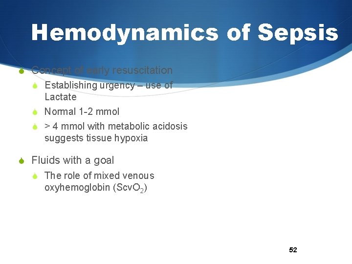Hemodynamics of Sepsis S Concept of early resuscitation S Establishing urgency – use of