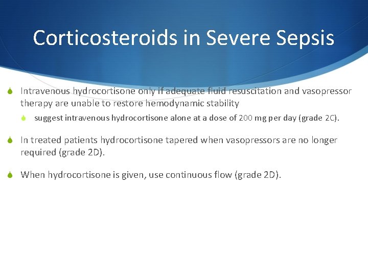 Corticosteroids in Severe Sepsis S Intravenous hydrocortisone only if adequate fluid resuscitation and vasopressor