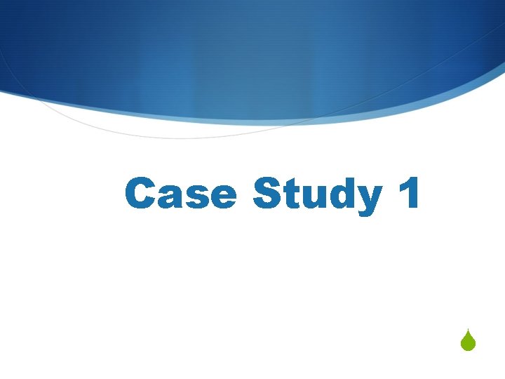 Case Study 1 S 