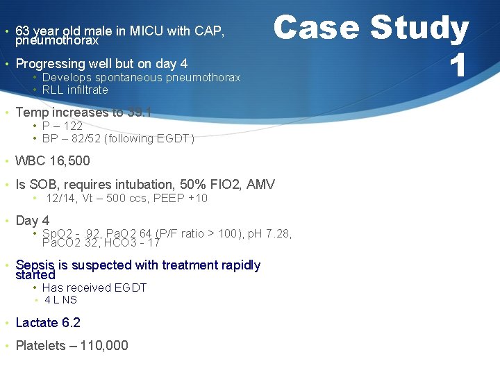  • 63 year old male in MICU with CAP, pneumothorax • Progressing well