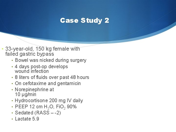 Case Study 2 • 33 -year-old, 150 kg female with failed gastric bypass •