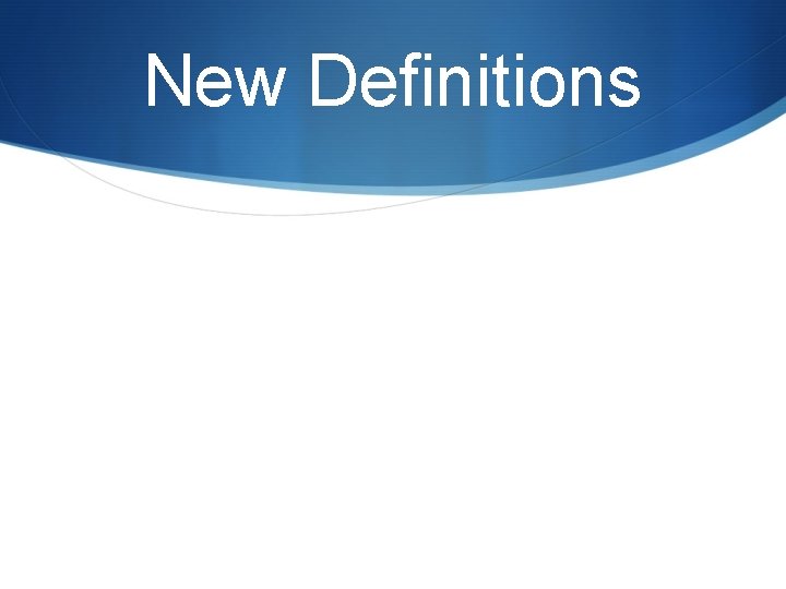 New Definitions 
