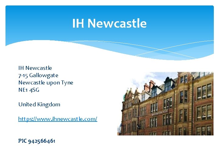 IH Newcastle 7 -15 Gallowgate Newcastle upon Tyne NE 1 4 SG United Kingdom