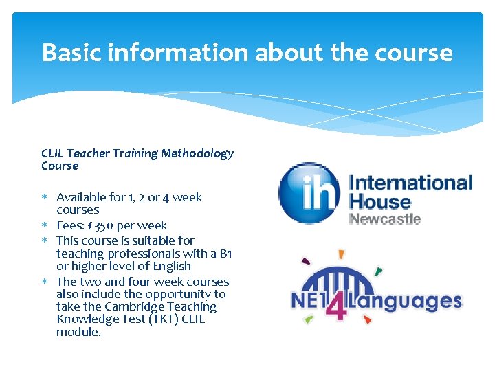 Basic information about the course CLIL Teacher Training Methodology Course Available for 1, 2