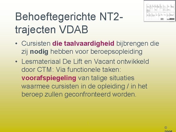 Behoeftegerichte NT 2 trajecten VDAB • Cursisten die taalvaardigheid bijbrengen die zij nodig hebben