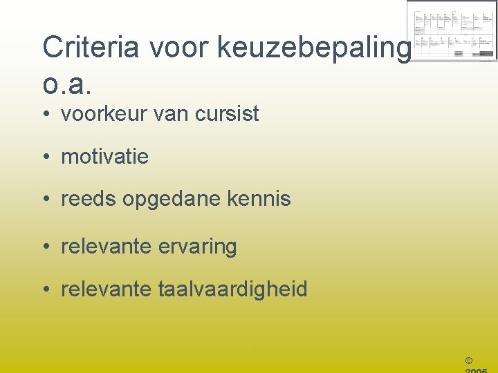 Criteria voor keuzebepaling o. a. • voorkeur van cursist • motivatie • reeds opgedane