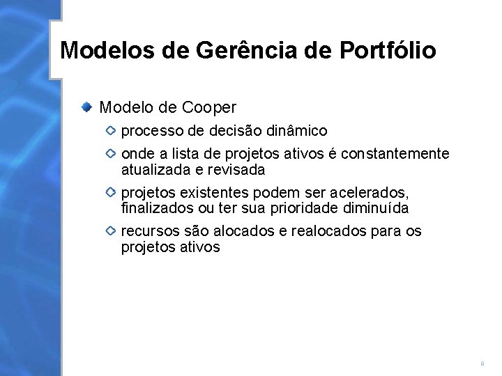 Modelos de Gerência de Portfólio Modelo de Cooper processo de decisão dinâmico onde a