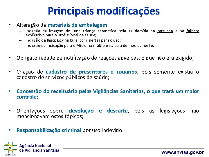 Principais modificações • Alteração de materiais de embalagem: – Inclusão da imagem de uma