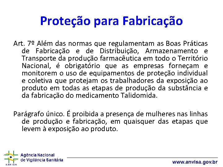 Proteção para Fabricação Art. 7º Além das normas que regulamentam as Boas Práticas de