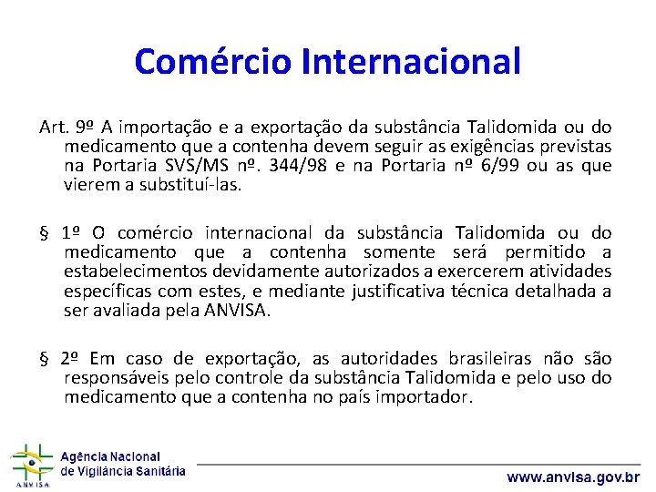 Comércio Internacional Art. 9º A importação e a exportação da substância Talidomida ou do