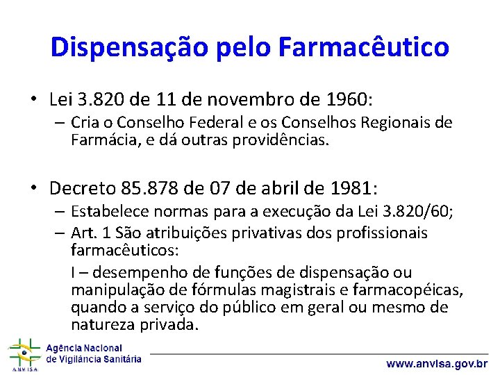 Dispensação pelo Farmacêutico • Lei 3. 820 de 11 de novembro de 1960: –