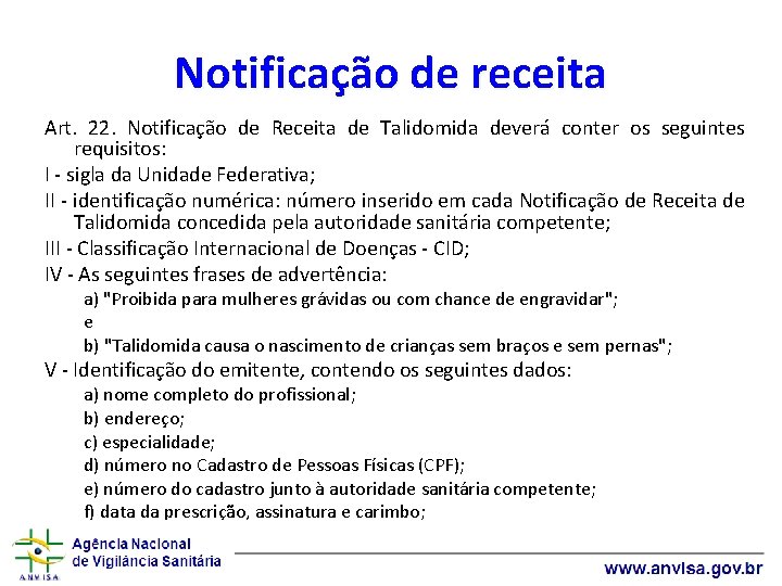 Notificação de receita Art. 22. Notificação de Receita de Talidomida deverá conter os seguintes