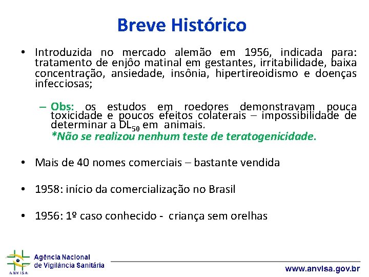 Breve Histórico • Introduzida no mercado alemão em 1956, indicada para: tratamento de enjôo