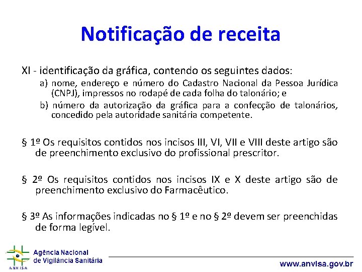 Notificação de receita XI - identificação da gráfica, contendo os seguintes dados: a) nome,