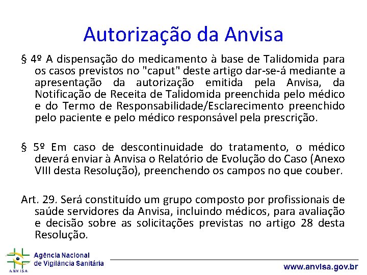 Autorização da Anvisa § 4º A dispensação do medicamento à base de Talidomida para